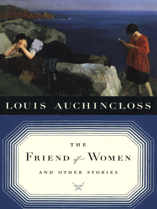 Title details for The Friend of Women and Other Stories by Louis Auchincloss - Available